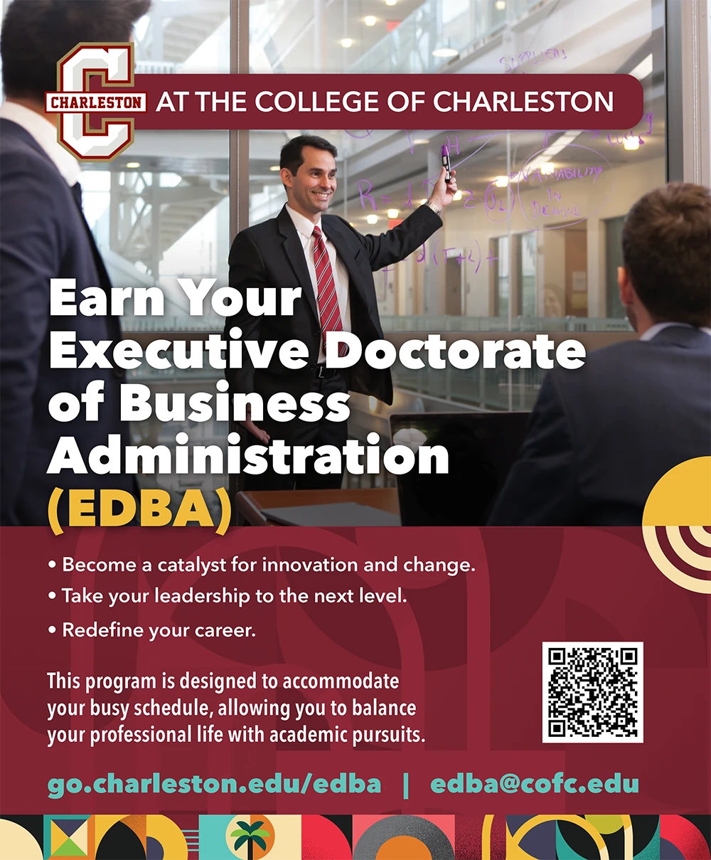 Advertisement for the College of Charleston Executive Doctorate of Business Administration program showing a faculty member presenting to professionals in a modern classroom. The ad promotes earning an Executive Doctorate of Business Administration (EDBA), highlights leadership and career advancement, notes the program’s flexibility for working professionals, and includes the College of Charleston logo, a QR code, and contact information directing readers to go.charleston.edu/edba and edba@cofc.edu