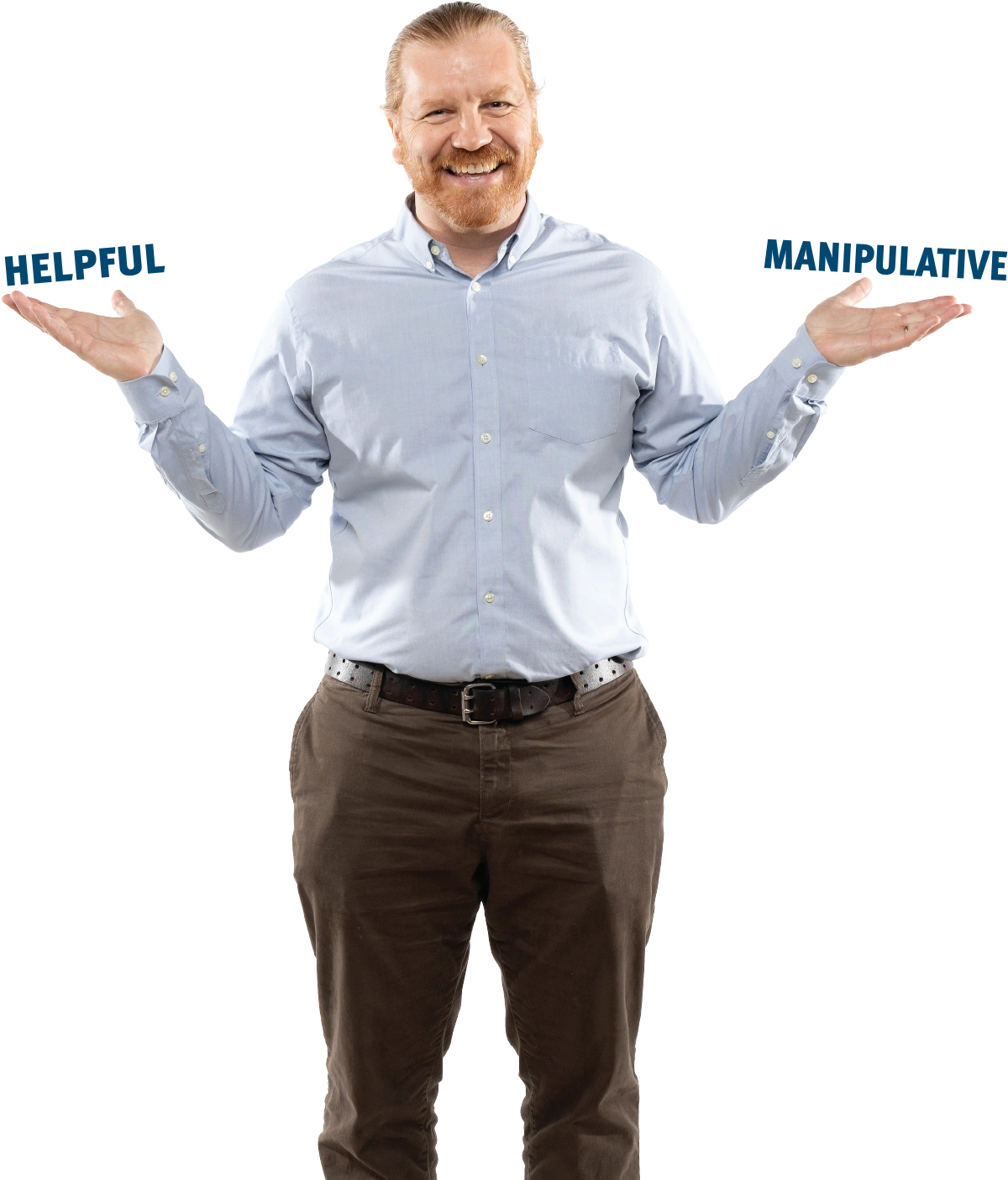 A smiling man with his palms up, holding the word "HELPFUL" in his right hand and "MANIPULATIVE" in his left.